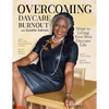 Overcoming Daycare Burnout: Steps To Living Your Best Daycare Life - Paperback
