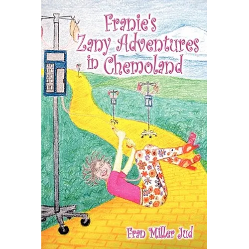 Franie's Zany Adventures in Chemoland - Paperback