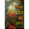 The Politics of Love: Sex Reformers and the Nonhuman - Hardcover