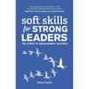 Soft Skills for Strong Leaders: Ten Steps to Management Success - Paperback