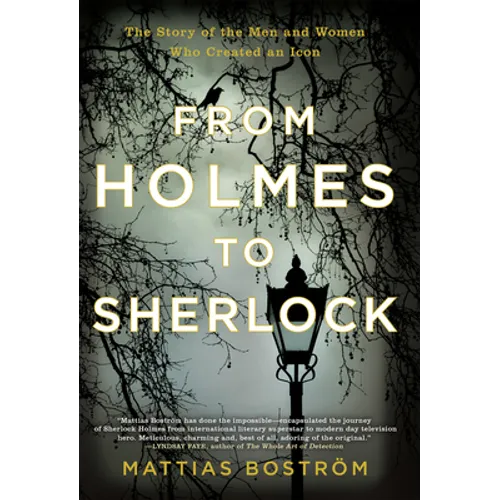From Holmes to Sherlock: The Story of the Men and Women Who Created an Icon - Paperback