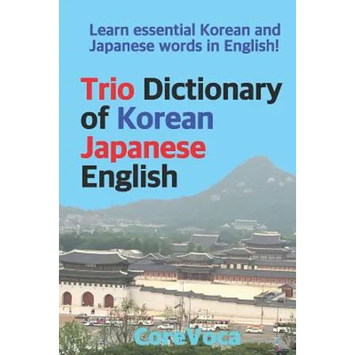 Trio Dictionary of Korean-Japanese-English: Learn Essential Korean and Japanese Words in English! - Paperback
