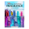 50 All Natural Fragrance Recipes: The Art of Perfume Making Made Easy - Paperback