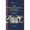 Borzoi - The Russian Wolfhound. Its History, Breeding, Exhibiting and Care (Vintage Dog Books Breed Classic): Vintage Dog Books - Hardcover