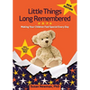 Little Things Long Remembered: Making Your Children Feel Special Every Day - Paperback