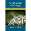 Breathed Into Wholeness: Catholicity and Life in the Spirit - Paperback