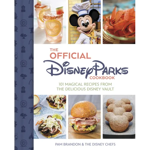 The Official Disney Parks Cookbook: 101 Magical Recipes from the Delicious Disney Vault - Hardcover