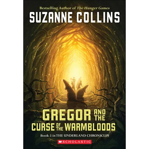 Gregor and the Curse of the Warmbloods: Book Three in the Underland Chronicles - Hardcover
