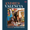 Andres Valencia: Painting Without Rules - Hardcover