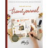 Art of the Travel Journal: Chronicle Your Life with Drawing, Painting, Lettering, and Mixed Media - Document Your Adventures, Wherever They Take You - Paperback