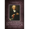Charles Wesley in America: Georgia, Charleston, Boston - Paperback