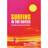 Surfing in the Sixties: The Culture, the Music and the Fashions - Hardcover