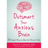 Outsmart Your Anxious Brain: Ten Simple Ways to Beat the Worry Trick - Paperback