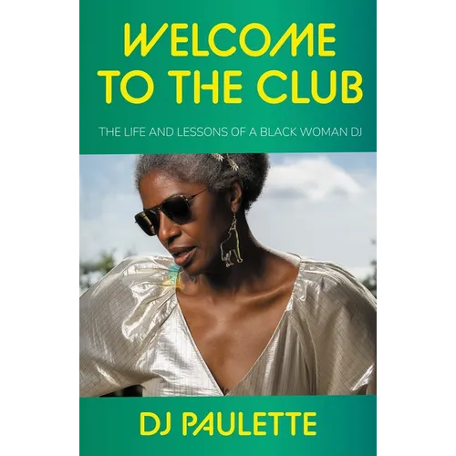 Welcome to the Club: The Life and Lessons of a Black Woman DJ - Hardcover