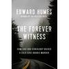 The Forever Witness: How DNA and Genealogy Solved a Cold Case Double Murder - Hardcover