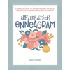 Illustrated Enneagram: A Creative Guide to Understanding Yourself, Finding Joy, and Being Awesomely Authentic (Includes Personality Type Quiz and Inte - Hardcover