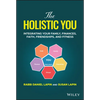 The Holistic You: Integrating Your Family, Finances, Faith, Friendships, and Fitness - Hardcover