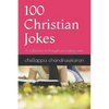 100 Christian Jokes: A Collection of Thought Provoking Jokes - Paperback