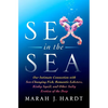Sex in the Sea: Our Intimate Connection with Sex-Changing Fish, Romantic Lobsters, Kinky Squid, and Other Salty Erotica of the Deep - Paperback