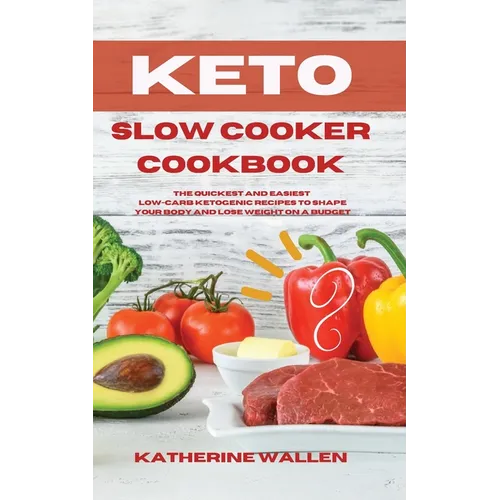 Keto Slow Cooker Cookbook: The quickest and easiest Low-Carb ketogenic recipes to shape your body and lose weight on a budget - Paperback