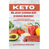 Keto Slow Cooker Cookbook: The quickest and easiest Low-Carb ketogenic recipes to shape your body and lose weight on a budget - Paperback