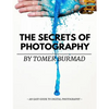 The Secrets of Photography By Tomer Burmad: An easy guide to become a professional photographer - Paperback