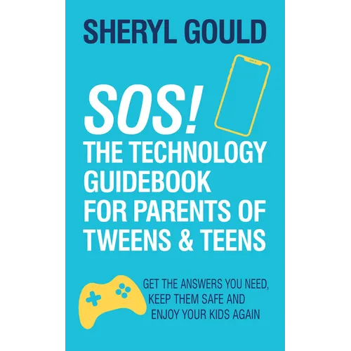Sos! the Technology Guidebook for Parents of Tweens and Teens: Get the Answers You Need, Keep Them Safe and Enjoy Your Kids Again - Paperback