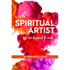 The Spiritual Artist: We are designed to create. - Paperback
