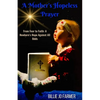 A Mother's Hopeless Prayer: From Fear to Faith: a Newborn's Hope Against All Odds - Paperback