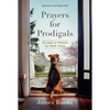 Prayers for Prodigals: 90 Days of Prayer for Your Child (a Daily Devotional for Parents with Bible Readings and Meditations for Moms and Dads) - Paperback