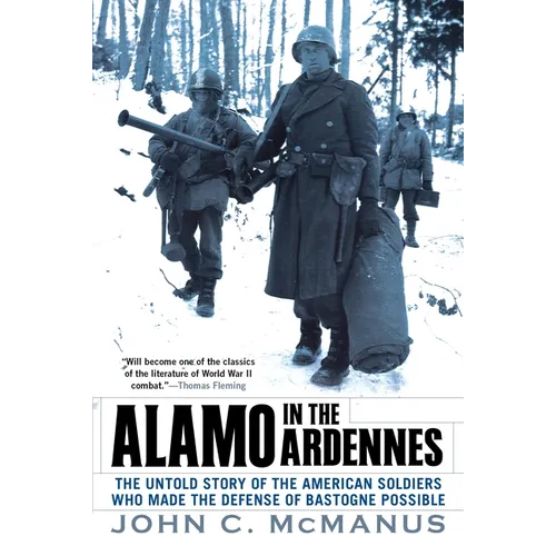 Alamo in the Ardennes: The Untold Story of the American Soldiers Who Made the Defense of Bastogne Possible - Paperback