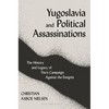 Yugoslavia and Political Assassinations: The History and Legacy of Tito's Campaign Against the Emigrés - Paperback