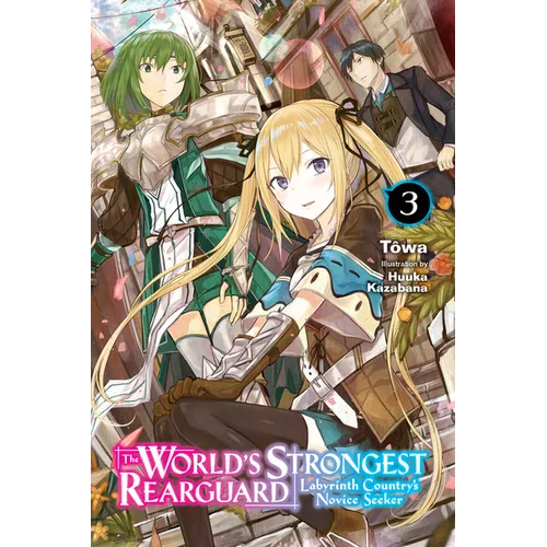 The World's Strongest Rearguard: Labyrinth Country's Novice Seeker, Vol. 3 (Light Novel): Volume 3 - Paperback