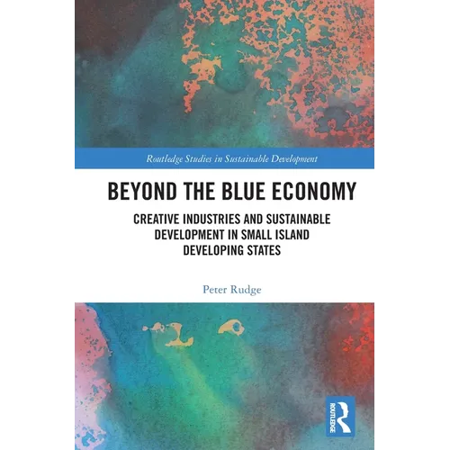 Beyond the Blue Economy: Creative Industries and Sustainable Development in Small Island Developing States - Paperback