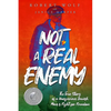 Not A Real Enemy: The True Story of a Hungarian Jewish Man's Fight for Freedom - Paperback