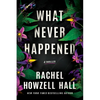 What Never Happened: A Thriller - Hardcover
