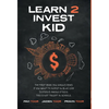 Learn 2 Invest Kid: The first book you should read if you want to invest in blue chip dividend paying stocks. This is not taught in school - Hardcover