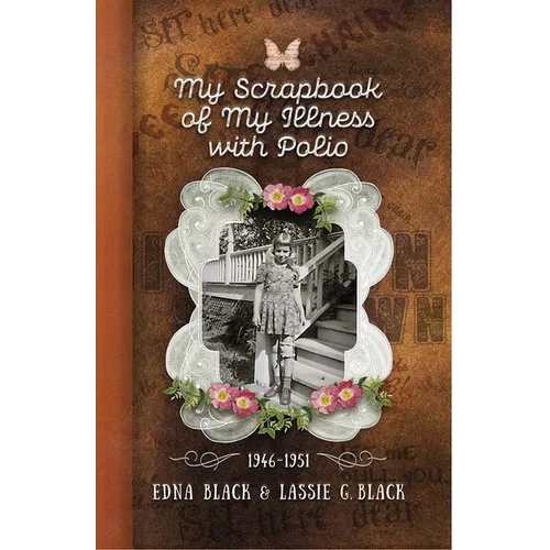 My Scrapbook of My Illness with Polio, 1946-1951 - Paperback