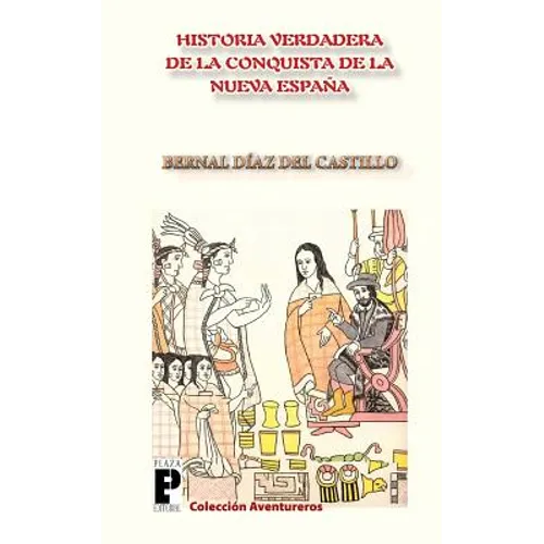 La Verdadera Historia de la Conquista de la Nueva España - Paperback