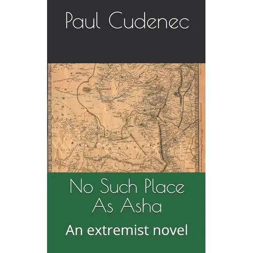 No Such Place as ASHA: An Extremist Novel - Paperback