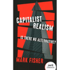 Capitalist Realism: Is There No Alternative? - Paperback