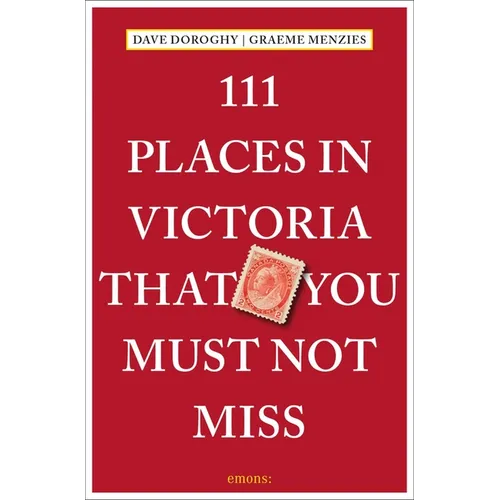 111 Places in Victoria That You Must Not Miss - Paperback