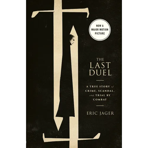 The Last Duel (Movie Tie-In): A True Story of Crime, Scandal, and Trial by Combat - Paperback