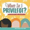 What is Privilege?: Inspiring Little Minds to Make Big Changes - Paperback