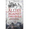 Allies Against Two Evils: Georgian POWs in Wwii's Bergmann Units and the Quest to Liberate the Caucasus from Russian Imperialism - Hardcover