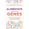 Aliméntate Según Tus Genes: Una Revolucionaria Guía de Nutrición Para Desacelerar El Envejecimiento Y Silenciar Las Enfermedades / Eat According to Yo - Paperback