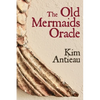 The Old Mermaids Oracle: A Guide to the Wisdom of the Old Sea and the New Desert - Paperback