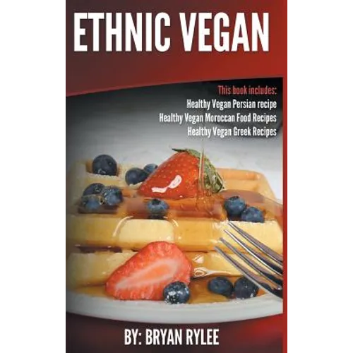 Ethnic Vegan: Healthy Vegan Persian recipe-Healthy Vegan Moroccan Recipes Healthy Vegan Greek Recipes - Hardcover
