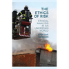 The Ethics of Risk: Ethical Analysis in an Uncertain World - Paperback