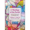 A Theology of the Parish: The Face of the Church in Challenging Times - Paperback